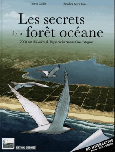 Secrets De La Foret Oceane (Bd): 2 000 ans d'histoires du Pays Landes Nature Côte d'Argent