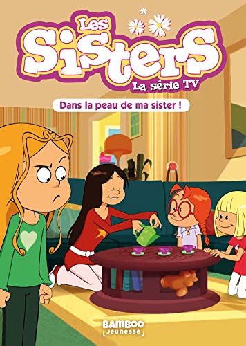 Les Sisters - La Série TV - T03: Dans la peau de ma Sister (Les Sisters (3))
