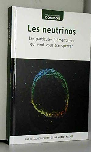 Les neutrinos Les particules élémentaires qui vont vous transpercer