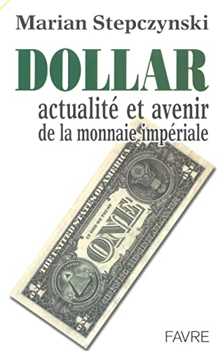Dollar actualité et avenir de la monnaie impériale