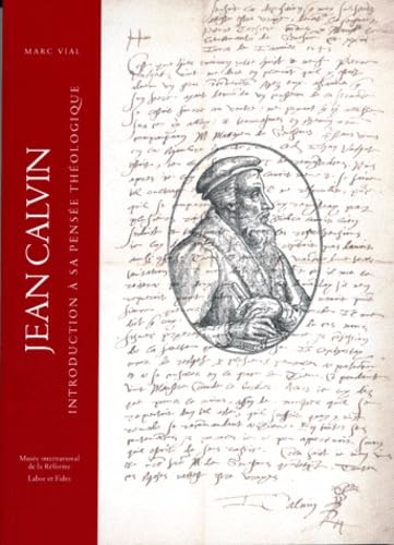 Jean Calvin: Introduction à sa pensée théologique