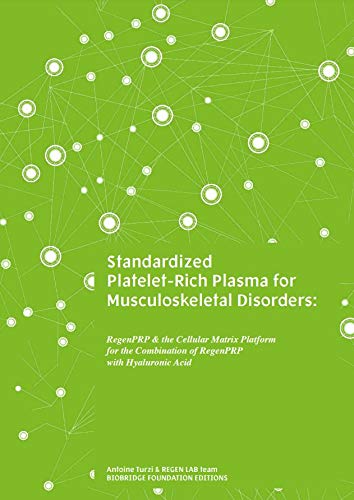 Standardized PlateletRich Plasma for Musculoskeletal Disorders RegenPRP  the CellularMatrix platform for the combination of RegenPRP with Hyaluronic Acid