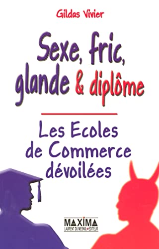Les écoles de commerce dévoilées: Sexe, fric, glande & diplôme