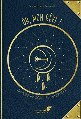 Oh mon rêve !: Grimoire magique et alchimique