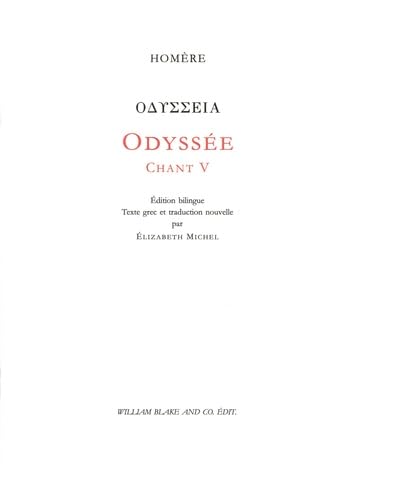 Odyssée, Chant V (épisode Kalypsô): Edition bilingue. Texte grec et traduction nouvelle par Elizabeth Michel, Professeur agrégée de Lettres classiques.