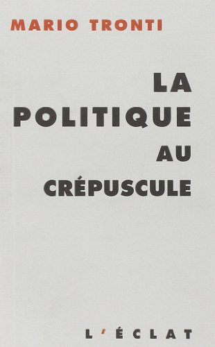 LA POLITIQUE AU CREPUSCULE