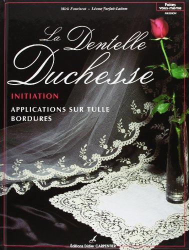 DENTELLE DUCHESSE - INITIATION (LA): Initiation, application sur tulle bordures