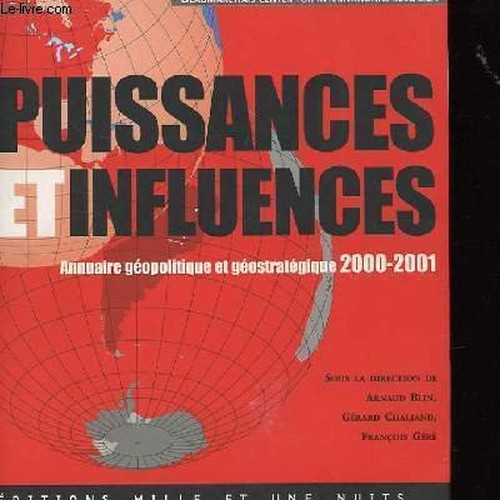 Puissances Et Influences. Annuaire Geopolitique Et Geostrategique 2000-2001