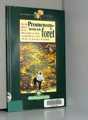 Promenons-nous en forêt: Tous les plaisirs de la découverte en forêt, à pied bien sûr, et à cheval, ou encore à bicyclette