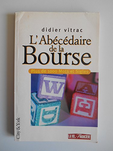 L'Abecedaire De La Bourse. Plus De 1000 Mots Et Sigles