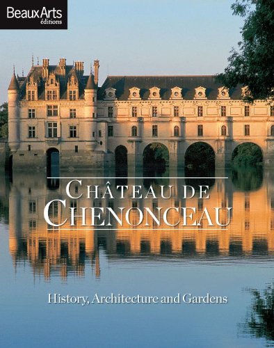 CHATEAU DE CHENONCEAU (ANGLAIS): HISTORY, ARCHITECTURE AND GARDENS