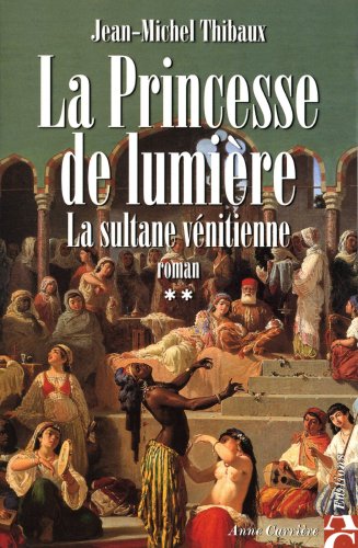 La sultane vénitienne: La Princesse de lumière