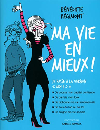 Ma vie en mieux !: Je passe à la version Moi 2.0