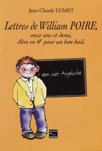 Lettres de William Poire, onze ans et demi, élève en 6e pour un bon bail