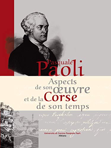 Pasquale Paoli - Aspect de son œuvre et de la Corse de son temps: Aspects de son oeuvre et de la Corse de son temps