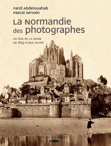 Normandie Des Photographes T2 Sud Seine: Au sud de la Seine, de 1839 à nos jours