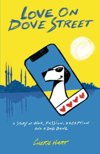 Love on Dove Street: A story of war, passion, deception, and a dog bone