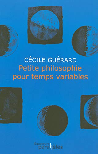 PETITE PHILOSOPHIE POUR TEMPS VARIABLES