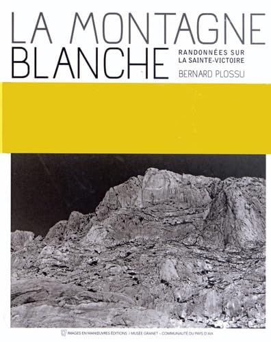 La montagne blanche : Randonnées sur la Sainte-Victoire