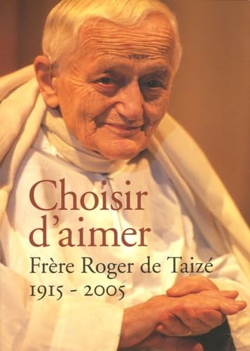 Choisir d'aimer frère Roger (1915-2005)