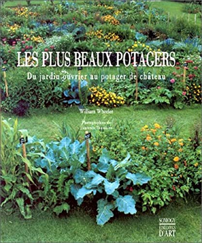 Les Plus Beaux Potagers : Du jardin ouvrier au potager de château