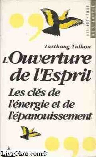 L'Ouverture de l'esprit : les clés de l'énergie et de l'épanouissement