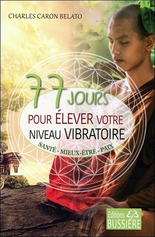 77 jours pour élever votre niveau vibratoire - Santé - Mieux-être - Paix