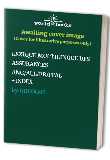 LEXIQUE MULTILINGUE DES ASSURANCES ANG/ALL/FR/ITAL +INDEX