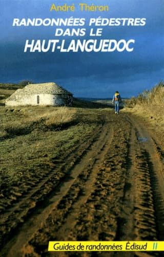 Randonnées pédestres dans le Haut-Languedoc: Escandorgue, Vallée du Salagou, Avant-Monts, Monts d'Orb