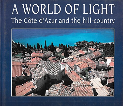 A World of Light: The Cote D'Azur and the Hill-Country