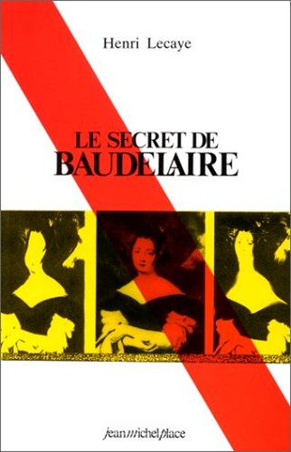 SECRET DE BAUDELAIRE (LE)
