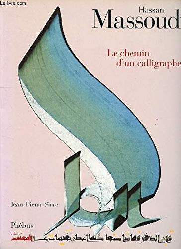 HASSAN MASSOUDY: LE CHEMIN D UN CALLIGRAPHE (0000)