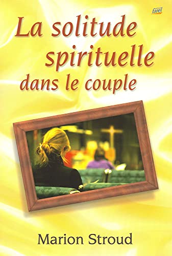 La Solitude spirituelle dans le couple