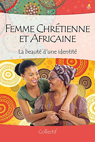 Femme chrétienne et africaine: La beauté d’une identité