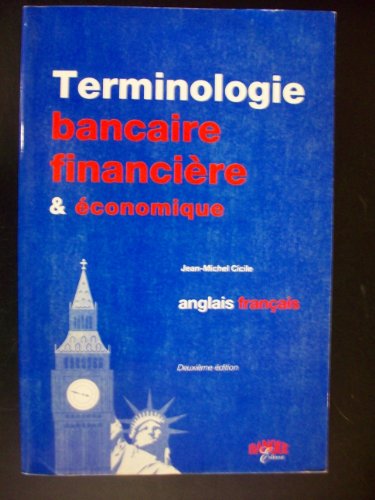 Terminologie Bancaire, Financiere Et Economique. Edition Bilingue Francais-Anglais, 2eme Edition