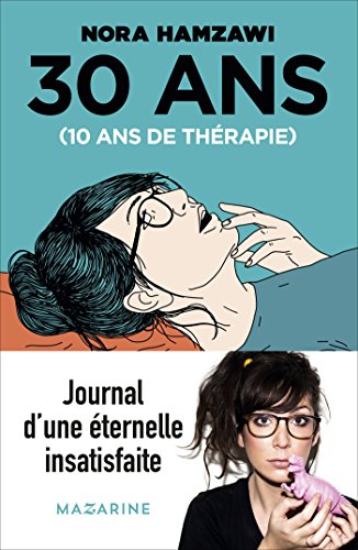 30 ans, 10 ans de thérapie (French Edition)
