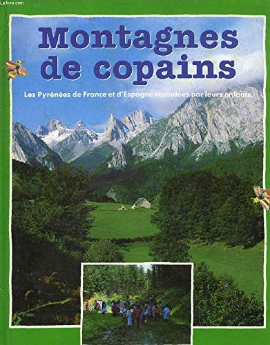 Montagnes de copains : les pyrenees de France et d'Espagne racontees par leurs enfants (Milan Divers)