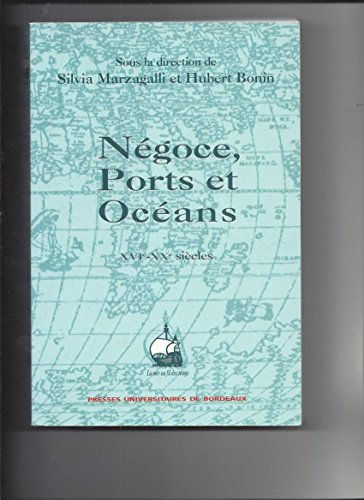 Négoce, ports et océans, XVIe-XXe siècles - mélanges offerts à Paul Butel