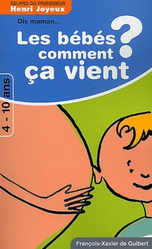 Dis maman ! Les bébés comment ça vient ?: Réponses aux questions des 4-10 ans
