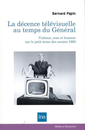 La decence televisuelle au temps du gene: Violence, sexe et humour sur le petit écran des années 1960
