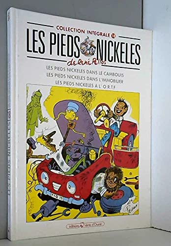 Les Pieds Nickelés. Les Pieds Nickelés dans l'immobilier. Les Pieds Nickelés à l'ORTF: Collection intégrale, Les Pieds Nickelés dans le cambouis