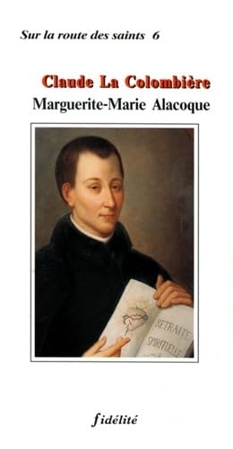 Claude la Colombiere, Marguerite-Marie Alacoqe (French Edition)