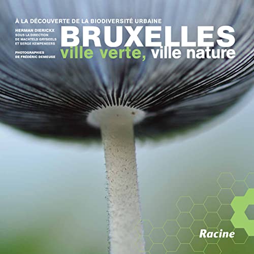 Bruxelles: ville verte, ville nature : à la découverte de la biodiversité urbaine