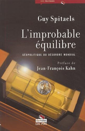 L'improbable équilibre: Géopolitique du désordre mondial