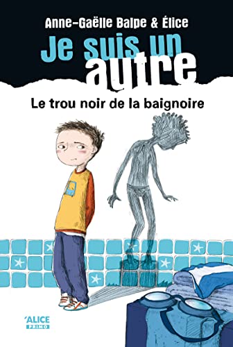 Je suis un autre - Tome 01 Le trou noir de la baignoire (01)