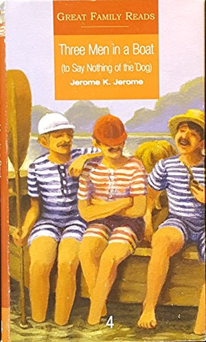 Three Men in a Boat: To Say Nothing of the Dog (Great Family Reads)