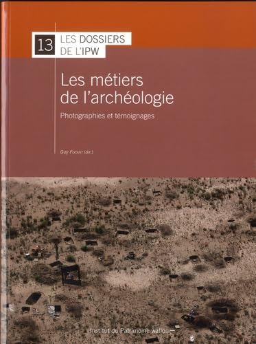 Les métiers de l'archéologie: Photographies et témoignages