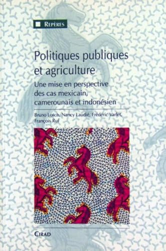 Politiques publiques et agriculture: Une mise en perspective des cas mexicain, camerounais et indonésien