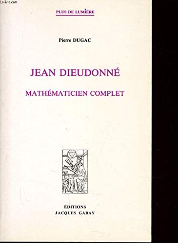 Jean Dieudonne: Mathematicien Complet