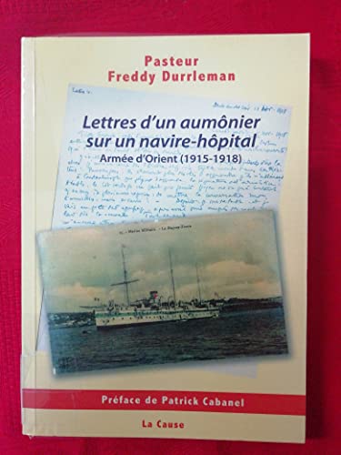 Lettres d'un aumônier sur un navire hôpital (Armée d'orient 1915 - 1918), préface de Patrick Cabanel